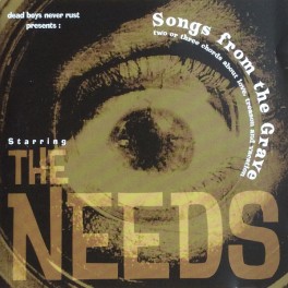  The Needs ‎ "Songs From The Grave"